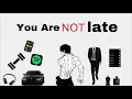 You are NOT late