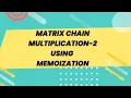 Matrix Chain Multiplication Using Memoization DP-8 Dynamic Programming by Mohit Bodhija Python