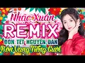 Download Lagu LK Nhạc Xuân Remix - Mừng Tết Nguyên Đán Bính Ngọ Rộn Ràng Cả Làng | Chuyện Cũ Bỏ Qua Remix