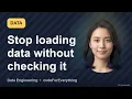 Data Engineering Daily Stop loading data without checking it