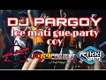 Download Lagu DJ PARGOY LOE MATI GUE PARTY COY  virall tiktok 2022 || by DJ RIKKIVAM \u0026 69PROJECT