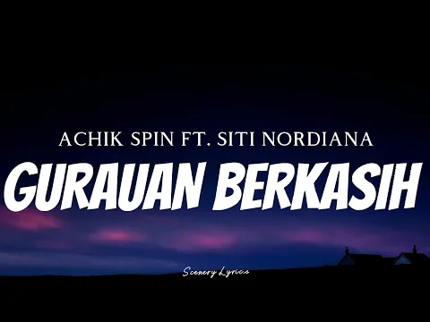 Download MP3 ACHIK SPIN FT. SITI NORDIANA - Gurauan Berkasih ( Lyrics )