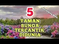 Download Lagu 5 Taman Bunga Tercantik di Dunia | Media TV Story