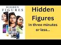 Hidden Figures recap in three minutes or less