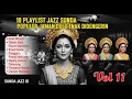 Lagu 🎶 10 PLAYLIST JAZZ SUNDA POPULER JAMAN DULU ENAK DIDENGERIN | Sunda Jazz ID (Musik Nostalgia)
