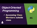 Object Oriented Programming Python - 06 Accessing Class Members Outside the Class