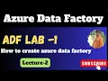 2 how to create azure data factory ADF Lab-1 Azure data factory