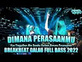 Download Lagu DJ DIMANA PERASAANMU REMIX BREAKBEAT GALAU FULL BASS 2022 TERBARU | DJ DUGEM INDO NONSTOP FULL BASS