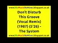 Don't Disturb This Groove (Vocal Remix) - The System | Mic Murphy | David Frank | Tom Lord-Alge