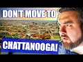 DON T MOVE to Chattanooga Tennessee 5 Reasons not to move to Chattanooga Tennessee