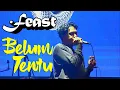 Download Lagu FEAST - KAMI BELUM TENTU