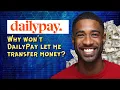 Why won t DailyPay let me transfer money