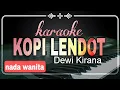 Download Lagu kopi lendot | Dewi Kirana - karaoke Tarling