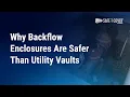 Why Backflow Enclosures Are Safer Than Utility Vaults
