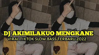 Download DJ_AKIMILAKUO_MENGKANE_VIRAL_TIKTOK_SLOW_BASS_TERBARU_2022 MP3