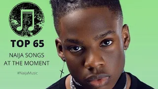 top 65 naija songs at the moment