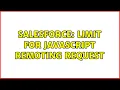 Salesforce Limit for javascript remoting request