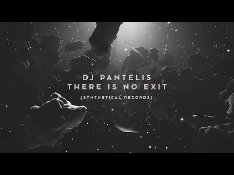 Download MP3 DJ Pantelis - There IS NO Exit  [Synthetical Records]