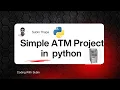 ATM Project in Python Project-I Using if-elif-else while loop