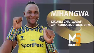 MIHANGWA KINDI CHA WA SAFI 0755 930 522 PRD MBASHA STUDIO 2025 Mp3  MIHANGWA KINDI CHA WA SAFI 0755 930 522 PRD MBASHA STUDIO 2025 Mp3