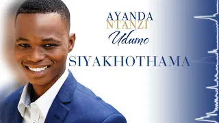 ayanda ntanzi siyakhothama official audio 