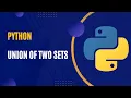 SET Find the Union of Two Sets in Python A Step-by-Step Guide with Code Example