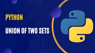 SET Find the Union of Two Sets in Python A Step-by-Step Guide with Code Example