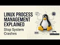 Linux Process Management Explained Stop System Crashes in 2026