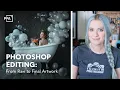 Photoshop Editing for Fine Art Photography Post-Production with Anya Anti