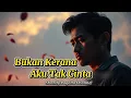 Download Lagu Bukan Kerana Aku Tak Cinta – Lagu Slow Rock Paling Sedih \u0026 Menyentuh Hati