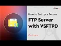 Learn How to Set Up a Secure FTP Server on Linux with VSFTPD