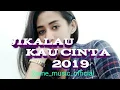 Download Lagu BreakBeat JIKALAU KAU CINTA NEW 2019 Album single JUDIKA