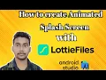 Creating An Animated Splash Screen With Lottie Files In Android Studio - Beginners Tutorial