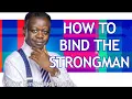 Rev Eastwood Anaba HOW TO BIND THE STRONGMAN