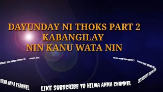 dayunday ni thoks part 2 kabangilay nin kanu wata nin