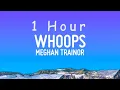 Download Lagu Meghan Trainor - Whoops (Lyrics) | 1 hour