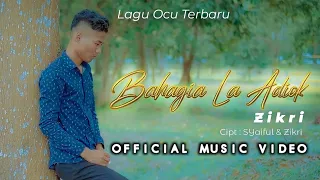 Download ZIKRI - BAHAGIA LA ADIOK | LAGU POP OCU TERBARU [ OFFICIAL MUSIC VIDEO ] MP3