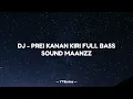Download Lagu DJ - PREI KANAN KIRI FULL BASS SOUND MAANZZ