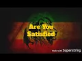 Ras Shiloh -  Are you satisfied lyrics, higher bit rate