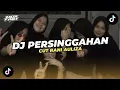 Download Lagu DJ PERSINGGAHAN ( CUT RANI ) BOOTLEG REMIX 2025!! - Amirfvnky