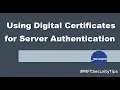 MFT Security Tip - Using Digital Certificates for Server Authentication