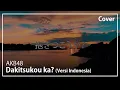 Download Lagu Dakitsukou ka? (Versi Indonesia) - AKB48 | Cover