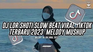 Download DJ LDR SHOTI SLOW BEAT VIRAL TIKTOK TERBARU 2023  MELODY MUSHUP MP3