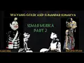 WAYANG GOLEK ASEP SUNANDAR SUNARYA BOBODORAN - SEMAR MURKA/ PART 2