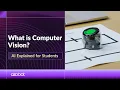 What Is Computer Vision AI Explained for Students in Under 2 Minutes