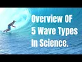 Overview Of 5 Wave Types In Science For Middle School or Older NGSS 4-PS4-1 MS-PS4-2 HS-PS4-5