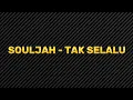 Download Lagu SOULJAH - Tak Selalu (Lirik Lagu)