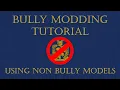 BULLY MODDING TUTORIAL USING NON BULLY MODELS PART 3