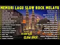 Download Lagu KOLEKSI LAGU JIWANG 80-90AN TERBAIK - LAGU SLOW ROCK MALAYSIA NI PENUH MEMORI - LAGU JIWANG 90AN