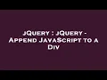 jQuery jQuery - Append JavaScript to a Div